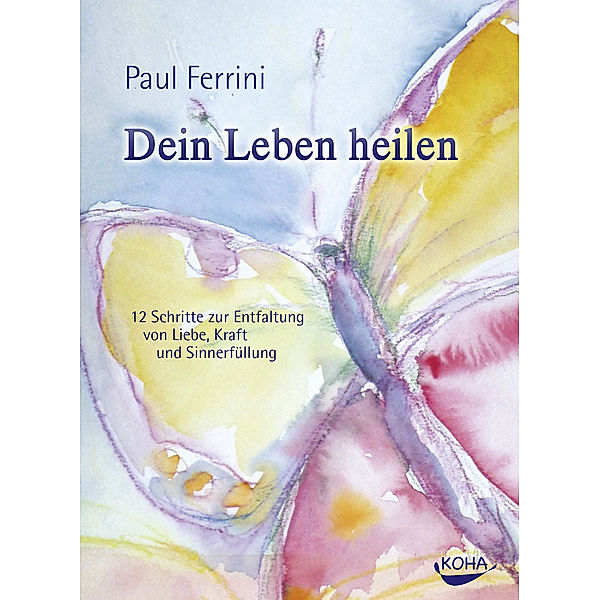 Dein Leben heilen, Paul Ferrini