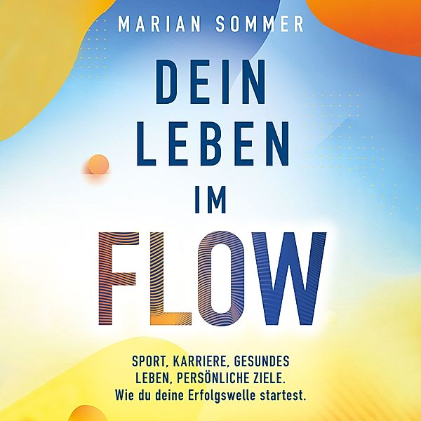 Dein Leben im Flow, Marian Sommer