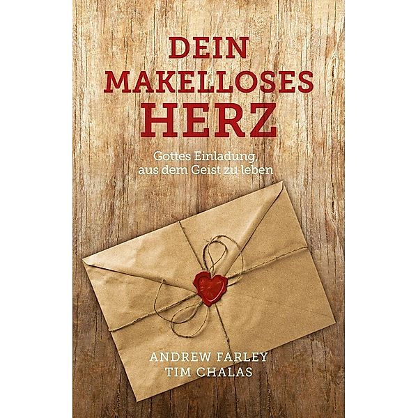 Dein makelloses Herz, Tim Chalas, Andrew Farley