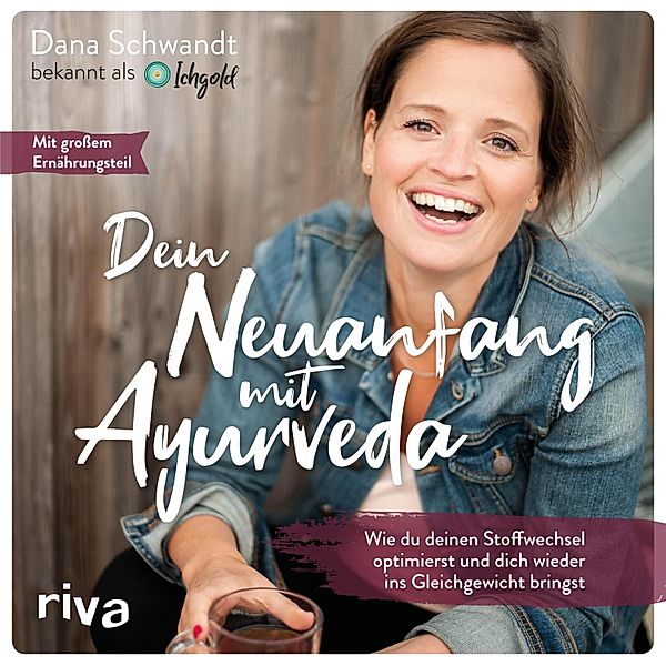 Dein Neuanfang mit Ayurveda, Dana Schwandt