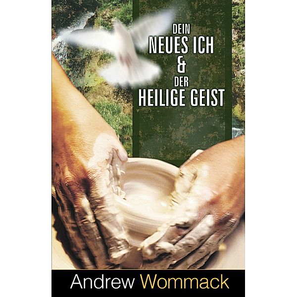 Dein neues Ich & der Heilige Geist, Andrew Wommack