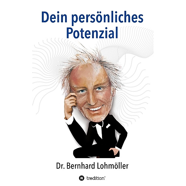 Dein persönliches Potenzial, Bernhard Lohmöller