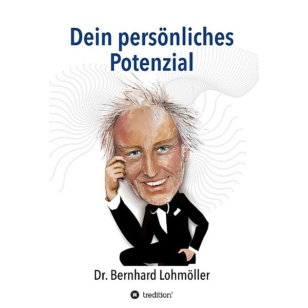 Dein persönliches Potenzial, Bernhard Lohmöller