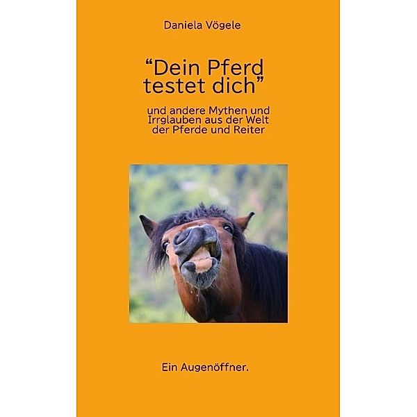 Dein Pferd testet dich, Daniela Vögele