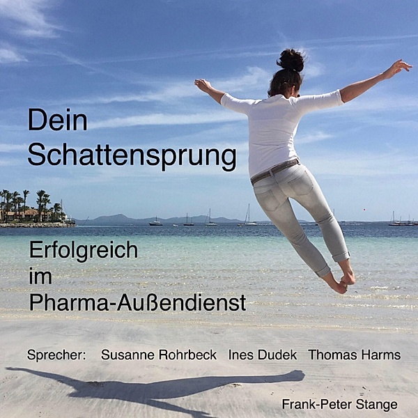 Dein Schattensprung: Erfolgreich im Pharma-Außendienst, Frank-Peter Stange