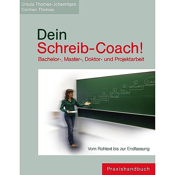 Dein Schreib-Coach! Bachelor-, Master-, Doktor- und Projektarbeit, Ursula Thomas-Johaentges, Carmen M. Thomas