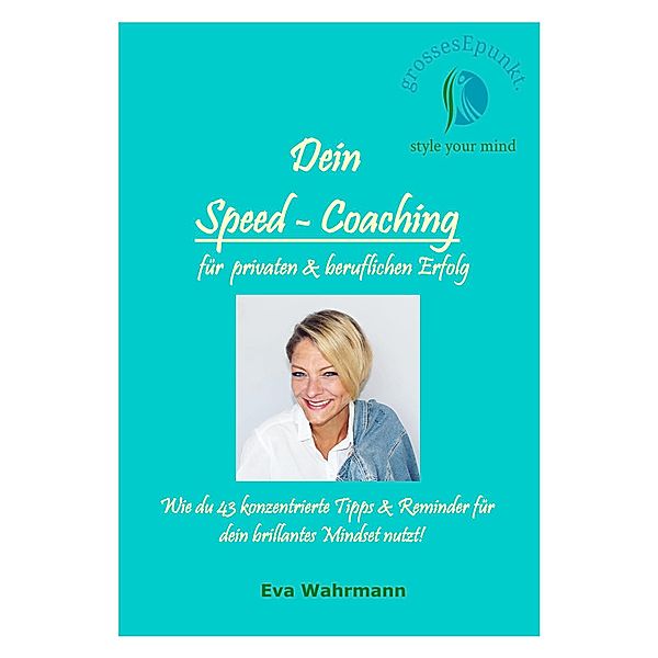 Dein Speed-Coaching für privaten und beruflichen Erfolg, Eva Wahrmann