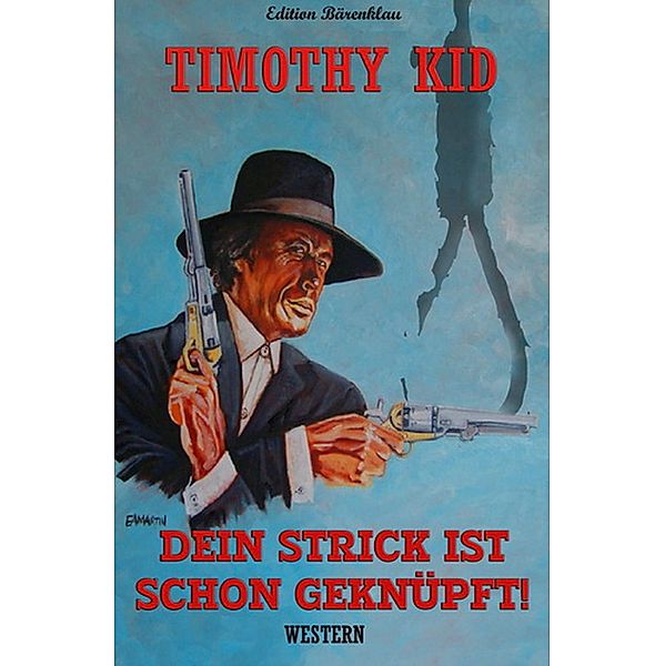 Dein Strick ist schon geknüpft!, Timothy Kid