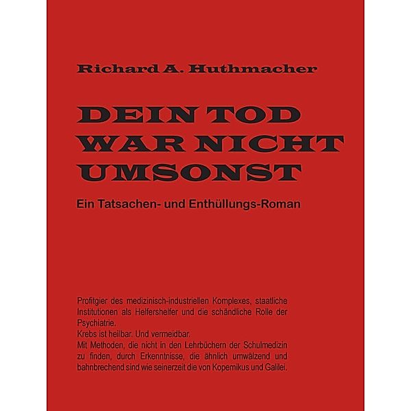 Dein Tod war nicht umsonst, Richard A. Huthmacher