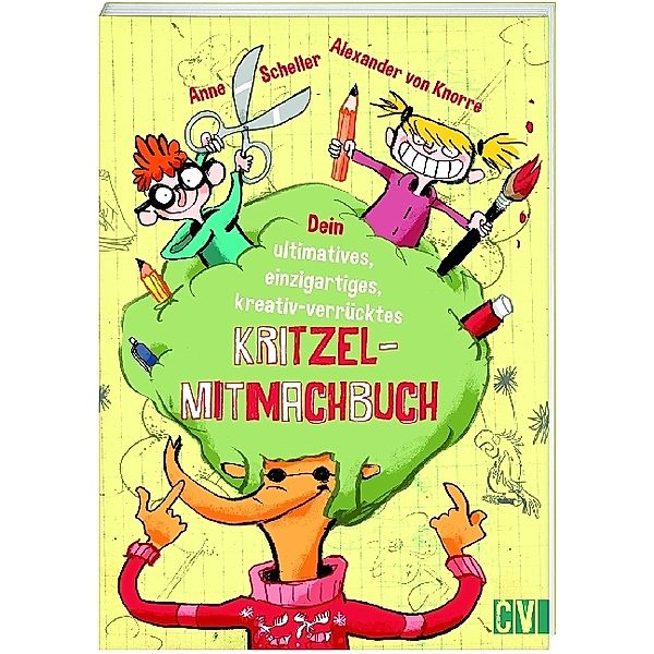 Dein ultimatives, einzigartiges, kreativ-verrücktes Kritzel-Mitmachbuch, Anne Scheller, Alexander von Knorre