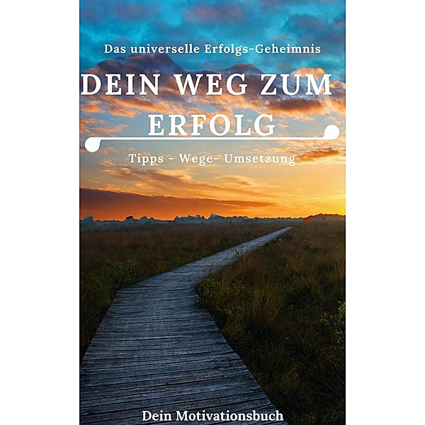 Dein Weg zum Erfolg - Motivationsbuch, Claudia Hauptmann