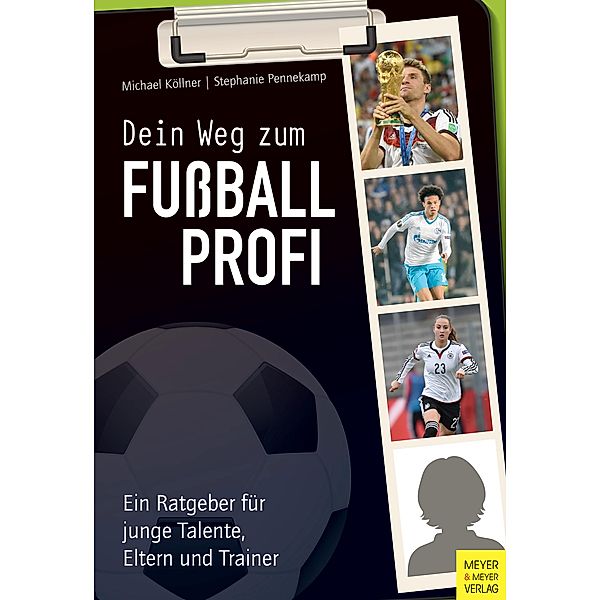 Dein Weg zum Fussballprofi / Dein Weg, Michael Köllner, Stephanie Pennekamp