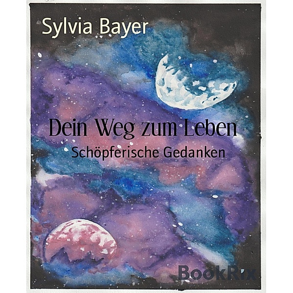 Dein Weg zum Leben, Sylvia Bayer