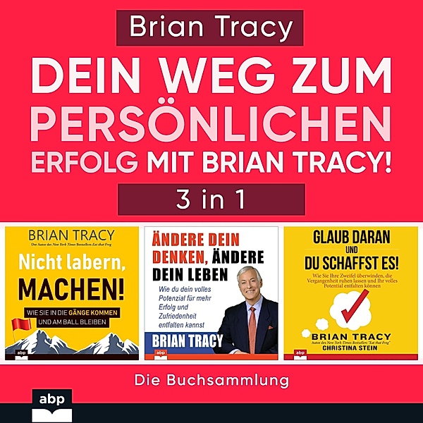 Dein Weg zum persönlichen Erfolg mit Brian Tracy!, Brian Tracy