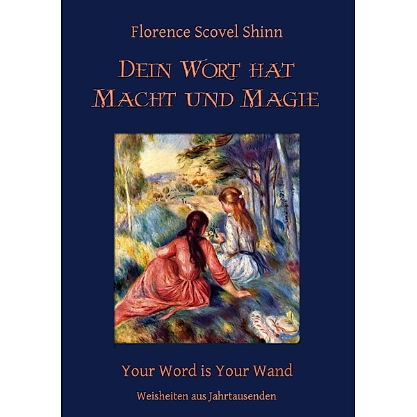 Dein Wort hat Macht und Magie, Florence Scovel Shinn