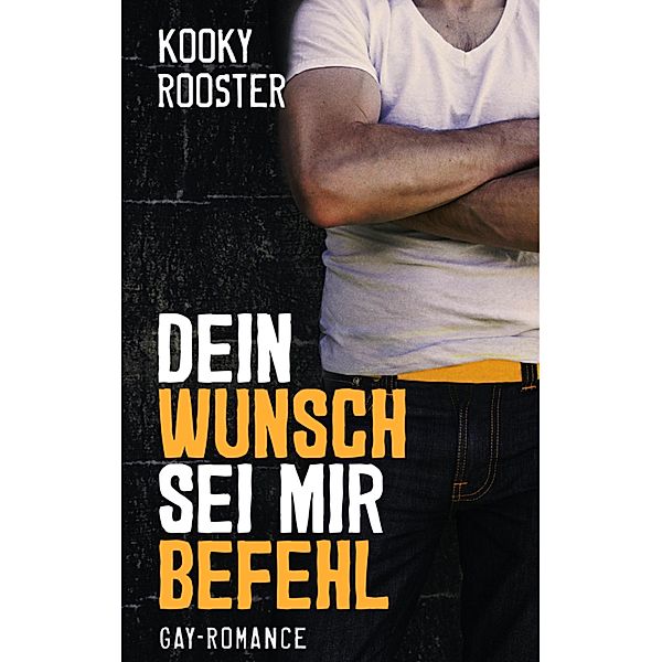 Dein Wunsch sei mir Befehl, Kooky Rooster