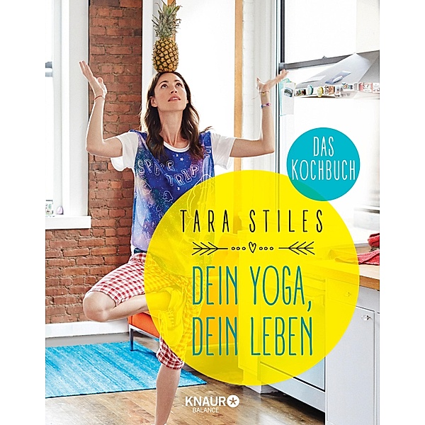 Dein Yoga, dein Leben. Das Kochbuch, Tara Stiles