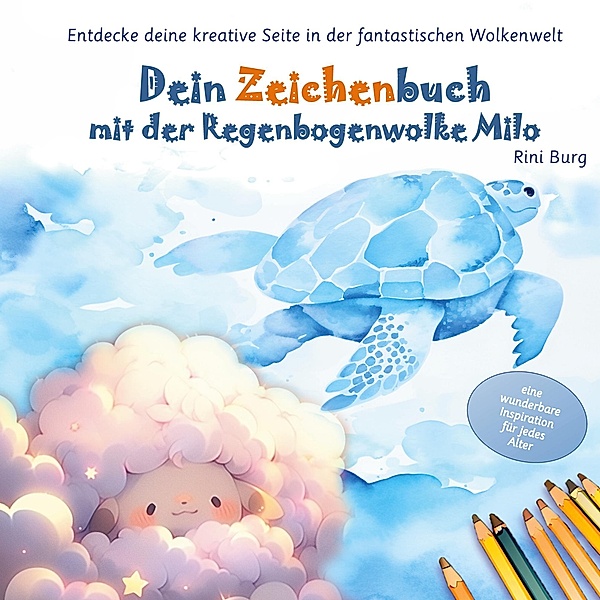 Dein Zeichenbuch mit der Regenbogenwolke Milo / Die Regenbogenwolke Milo Bd.2, Rini Burg