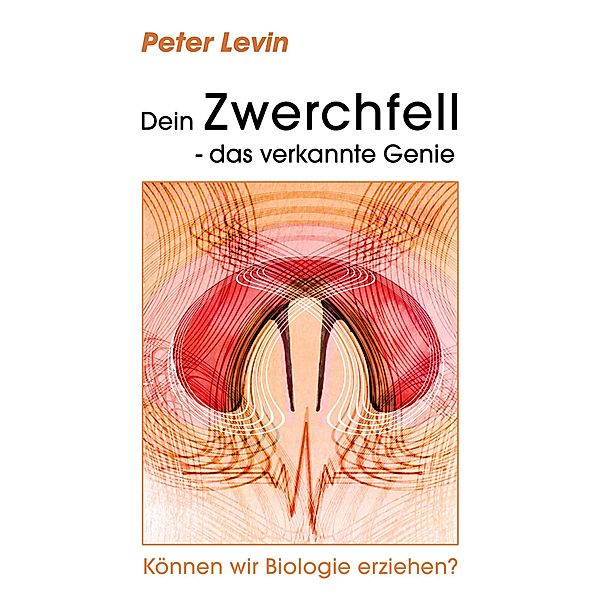 Dein Zwerchfell - das verkannte Genie, Peter Levin