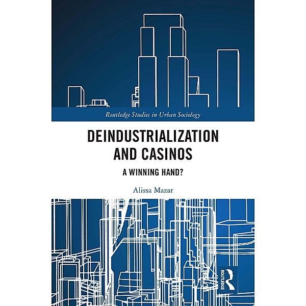 Deindustrialization and Casinos, Alissa Mazar