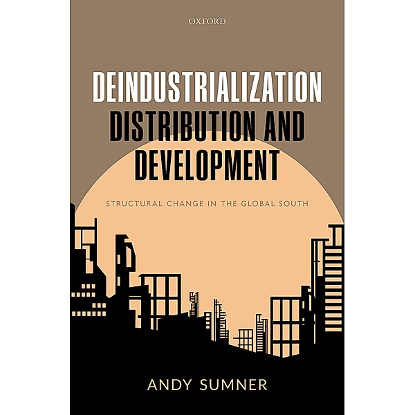 Deindustrialization, Distribution, and Development, Andy Sumner