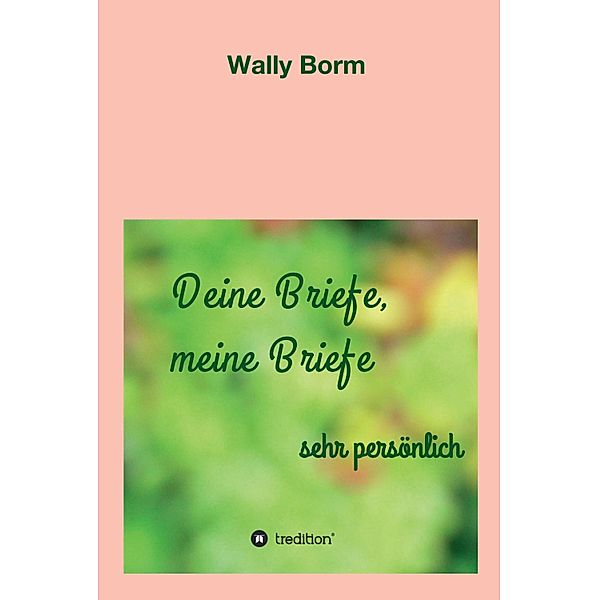 Deine Briefe, meine Briefe, Wally Borm