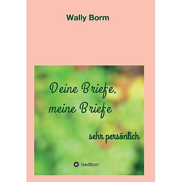 Deine Briefe, meine Briefe, Wally Borm