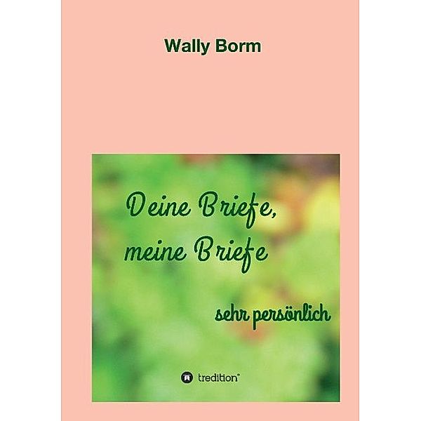 Deine Briefe, meine Briefe, Wally Borm