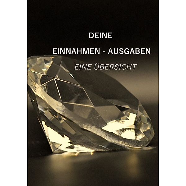 Deine Einnahmen - Ausgaben - Eine Übersicht, Marco Klaus Damberger