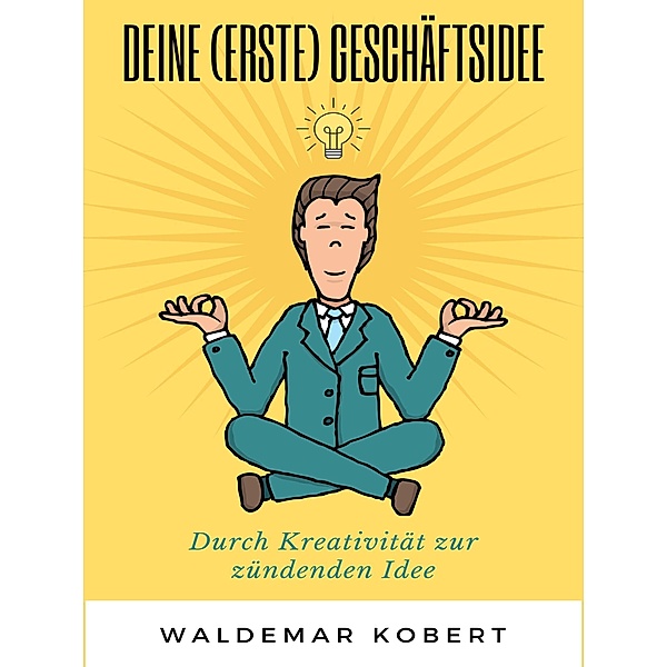 Deine (erste) Geschäftsidee, Waldemar Kobert