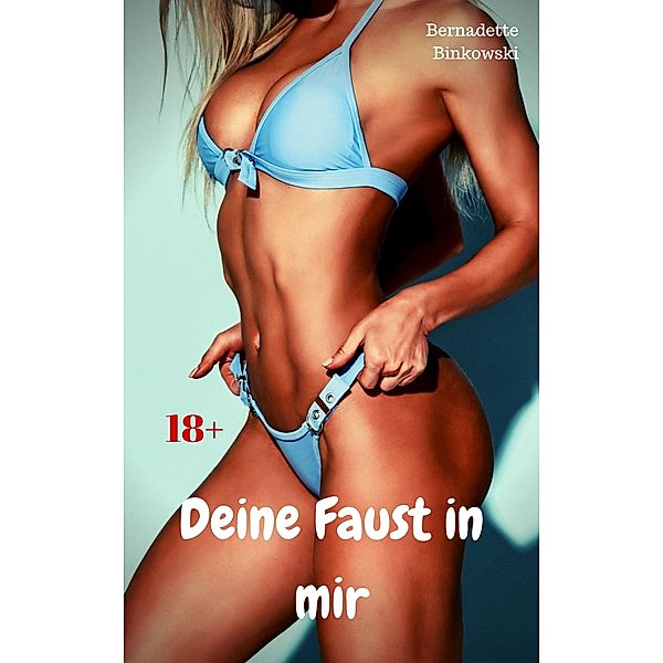 Deine Faust in mir, Bernadette Binkowski