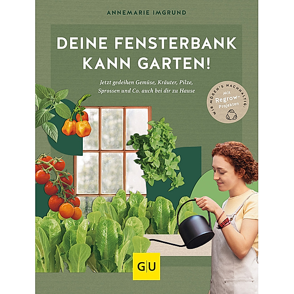Deine Fensterbank kann Garten!, Annemarie Imgrund
