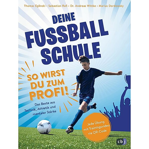 Deine Fussballschule - So wirst du zum Profi, Thomas Eglinski, Sebastian Rass, Marius Dordowsky, Andreas Wittke