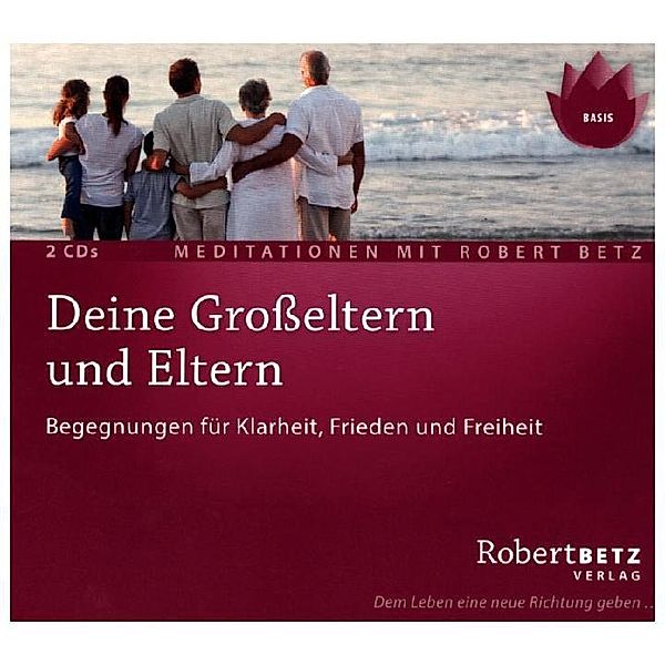Deine Grosseltern und Eltern,2 Audio-CDs, Robert Betz