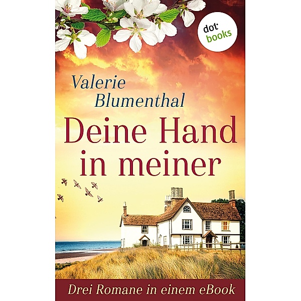 Deine Hand in meiner - Drei Romane in einem eBook, Valerie Blumenthal