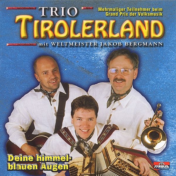 Deine Himmelblauen Augen, Jakob Trio Tirolerland & Bergmann