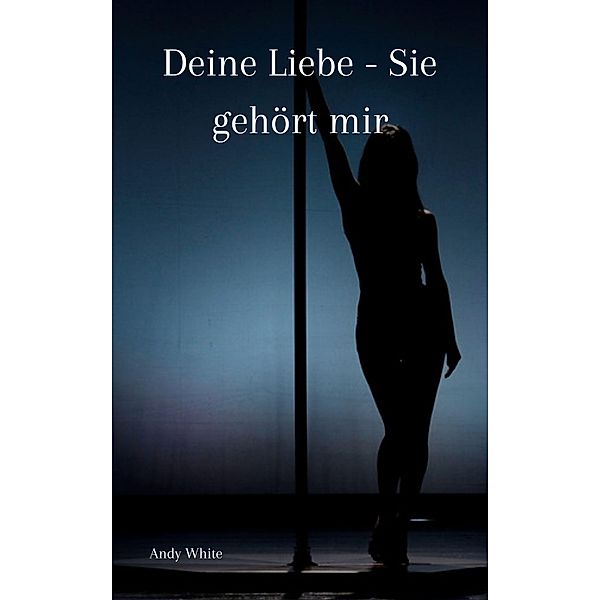 Deine Liebe, Andy White