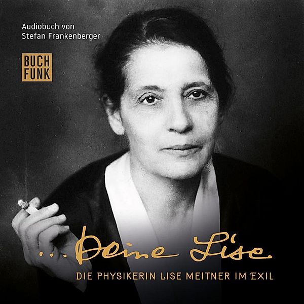 Deine Lise, 2 Audio-CDs, Stefan Frankenberger, Lise Meitner