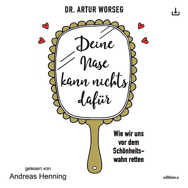 Deine Nase kann nichts dafür, Dr. Artur Worseg