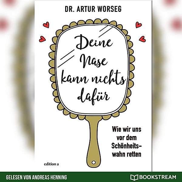 Deine Nase kann nichts dafür, Dr. Artur Worseg