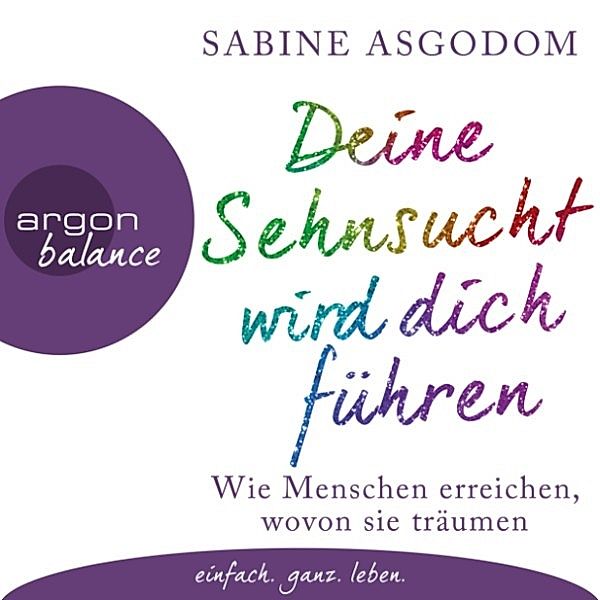 Deine Sehnsucht wird dich führen, Sabine Asgodom