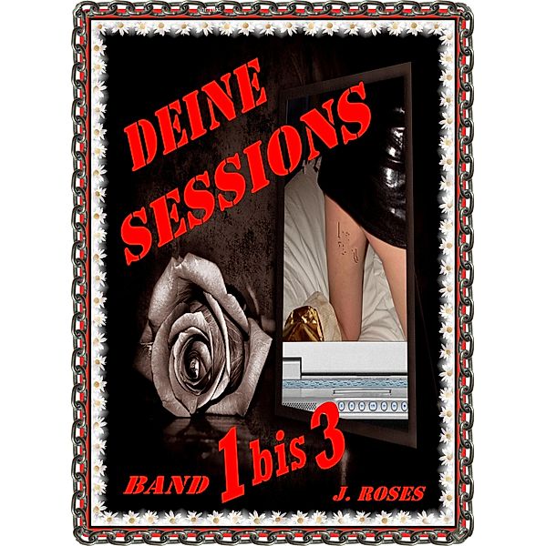Deine Sessions, Band 1 bis 3, J. Roses