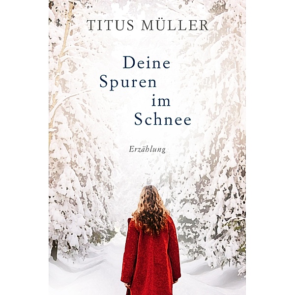 Deine Spuren im Schnee, Titus Müller