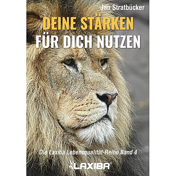 Deine Stärken für Dich nutzen / Die Laxiba Lebensqualität-Reihe Bd.4, Jan Niklas Stratbücker