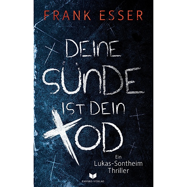 Deine Sünde ist dein Tod / Ein Lukas-Sontheim-Thriller Bd.4, Frank Esser