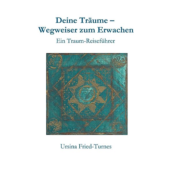 Deine Träume - Wegweiser zum Erwachen, Ursina Fried-Turnes