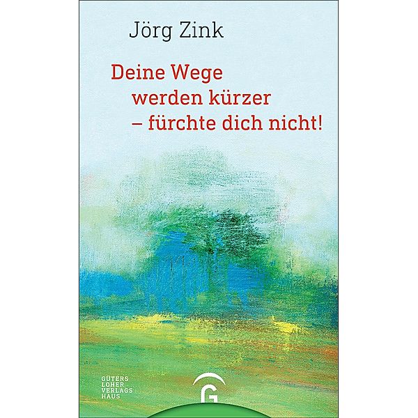 Deine Wege werden kürzer - fürchte dich nicht!, Jörg Zink