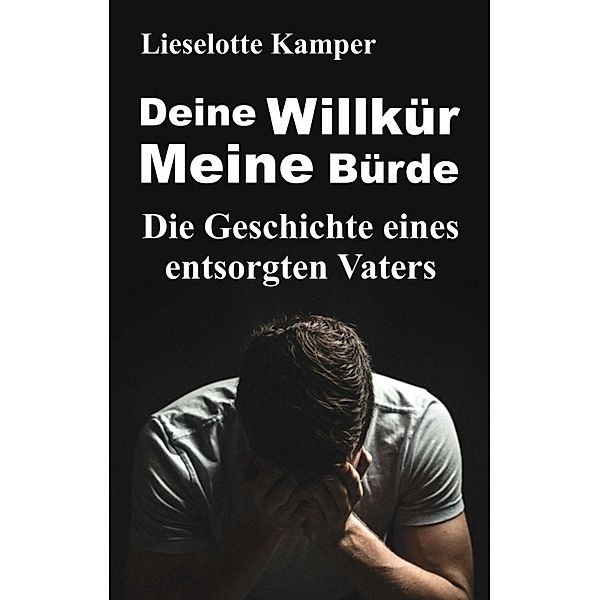 Deine Willkür - Meine Bürde, Lieselotte Kamper