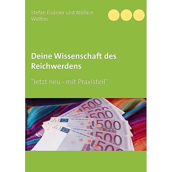 Deine Wissenschaft des Reichwerdens, Stefan Elsässer, Wallace Wattles