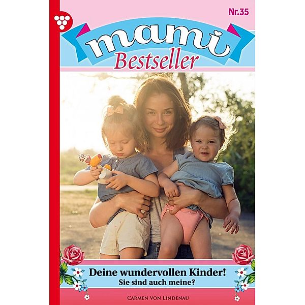 Deine wundervollen Kinder! / Mami Bestseller Bd.35, Carmen Lindenau